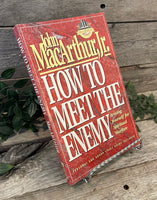 "How to Meet The Enemy: Arming Yourself For Spiritual Warfare" by John MacArthur, Jr.