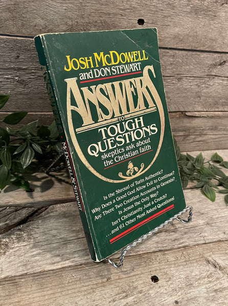 "Answers to Tough Questions Skeptics Ask About the Christian Faith" by Josh McDowell and Don Stewart