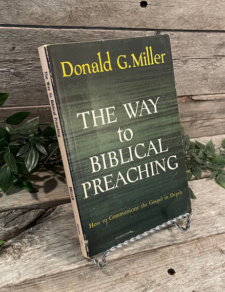"The Way to Biblical Preaching" by Donald G. Miller