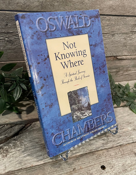 "Not Knowing Where: A Spiritual Journey Through the Book of Genesis" by Oswald Chambers