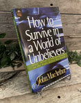 "How to Survive in a World of Unbelievers" by John MacArthur