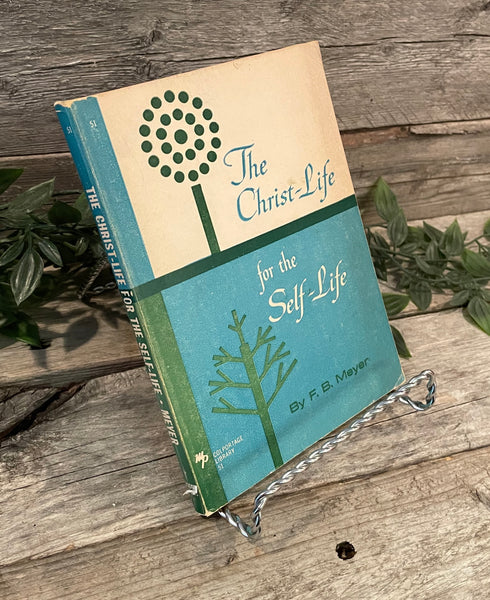 "The Christ-Life for the Self-Life" by F.B. Meyer