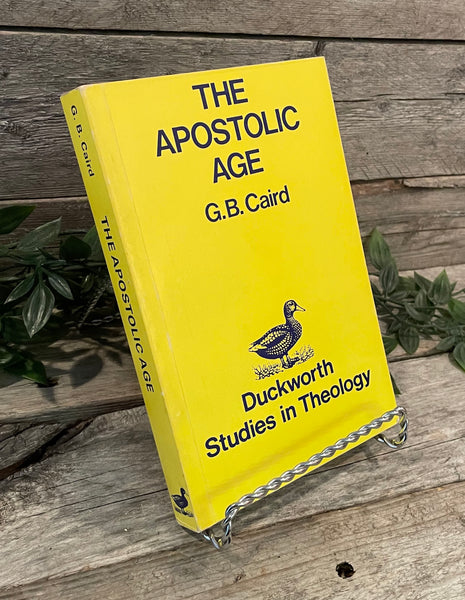 "The Apostolic Age: Duckworth Studies in Theology" by G.B. Caird