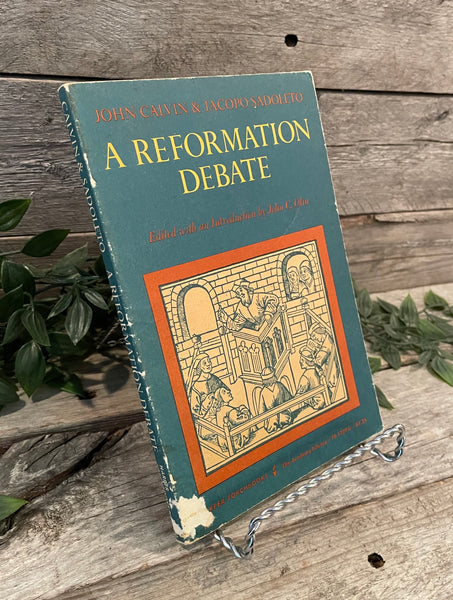 "A Reformation Debate" by John Calvin & Jacopo Sadoleto, edited by John C. Olin