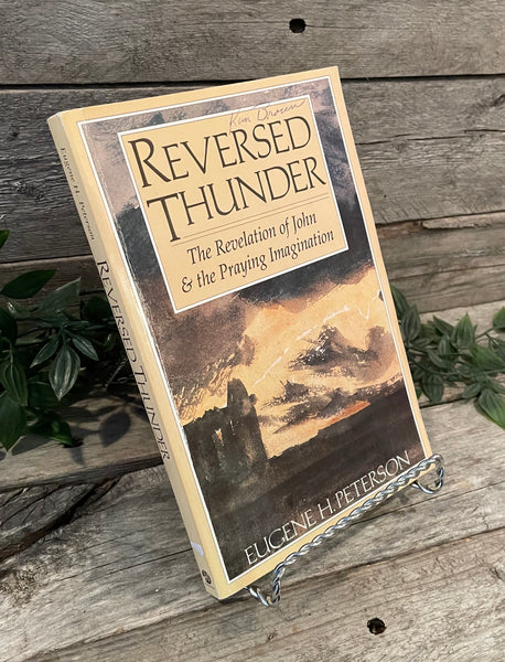 "Reversed Thunder: The Revelation of John & the Praying Imagination" by Eugene H. Peterson