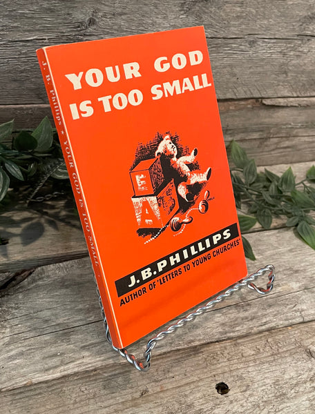 "Your God is Too Small" by J.B. Phillips
