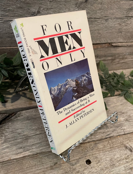 "For Men Only: The Dynamics of Being a Man and Succeeding At It" edited by J. Allan Petersen