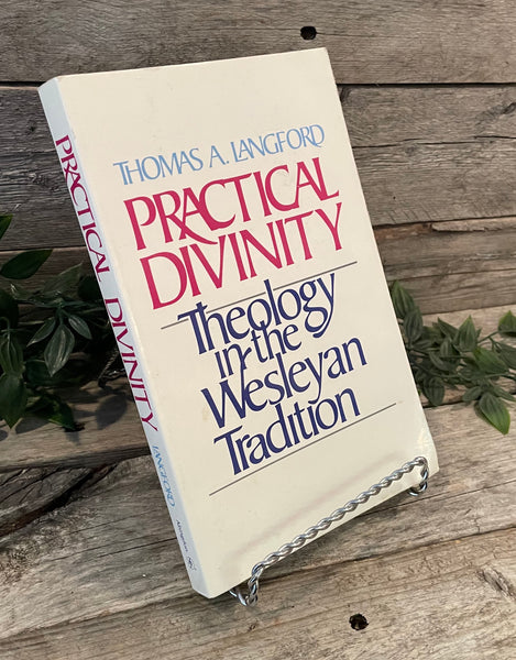 Practical Divinity: Theology in the Wesleyan Tradition by Thomas A. Langford