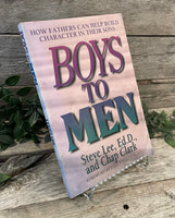 "Boys to Men: How Fathers Can Help Build Character In Their Sons" by Steve Lee and Chap Clark
