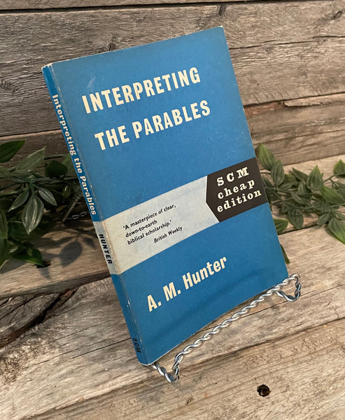 "Interpreting the Parables" by A.M. Hunter