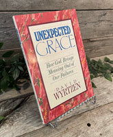 "Unexpected Grace: How God Brings Meaning Out of Our Failures" by David Wyrtzen