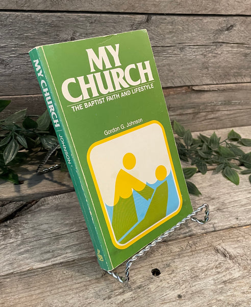 "My Church: The Baptist Faith and Lifestyle" by Gordon G. Johnson