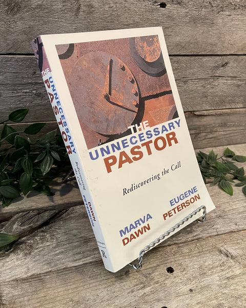 "The Unnecessary Pastor: Rediscovering The Call" by Marva Dawn and Eugene Peterson