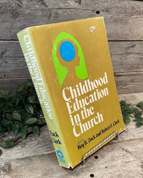"Childhood Education in the Church" by Roy B. Zuck and Robert E. Clark