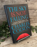 "The Sky Is Not Falling: Living Fearlessly In These Turbulent Times" by Charles Colson