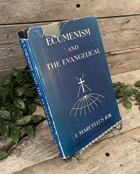 "Ecumenism and the Evangelical" by J. Marcellus Kik