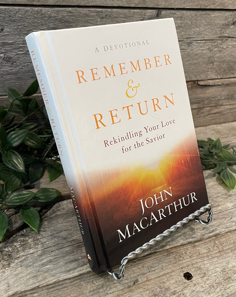 "Remember & Return: Rekindling Your Love for the Savior (a devotional)" by John MacArthur