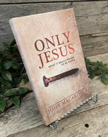 "Only Jesus: What It Really Means To Be Saved" by John MacArthur