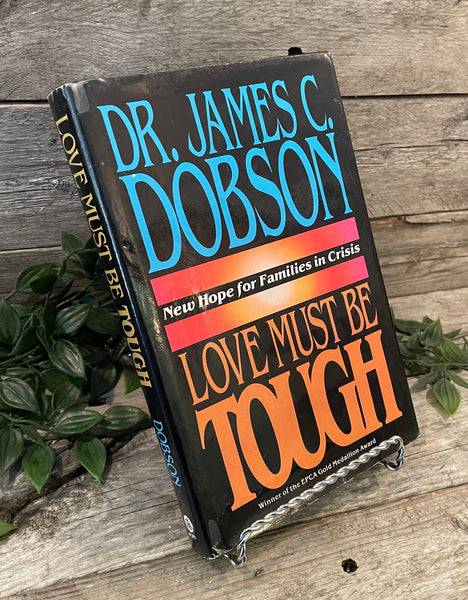 "Love Must Be Tough: New Hope For Families In Crisis" by Dr. James Dobson