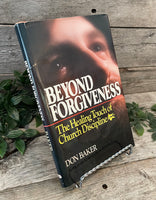 "Beyond Forgiveness: The Healing Touch of Church Discipline" by Don Baker