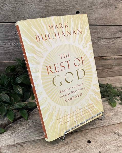 "The Rest of God: Restoring Your Soul By Restoring Sabbath" by Mark Buchanan