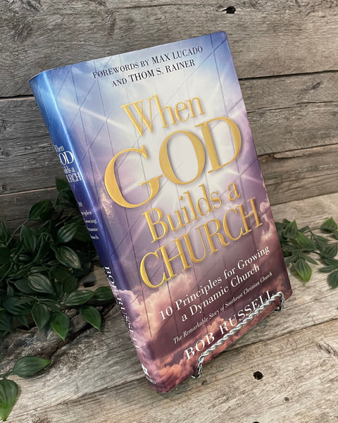"When God Builds A Church: 10 Principles for Growing a Dynamic Church" Bob Russell