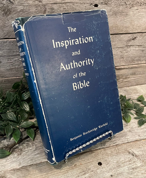 "The Inspiration and Authority of the Bible" by Benjamin Breckinridge Warfield