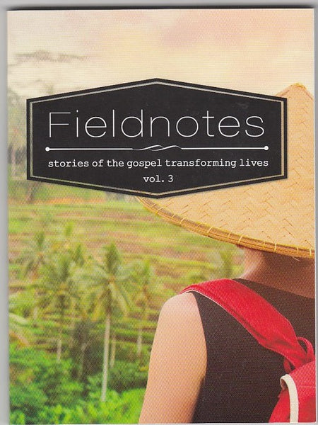 "Fieldnotes: Stories of the Gospel Transforming Lives Volume 3" edited by Amos Kwok