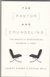 "The Pastor and Counseling: The Basics of Shepherding Members in Need" by Jeremy Pierre & Deepak Reju
