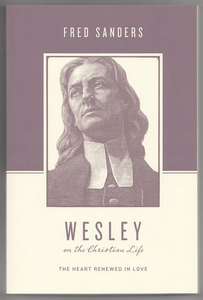"Wesley: on the Christian Life" by Fred Sanders