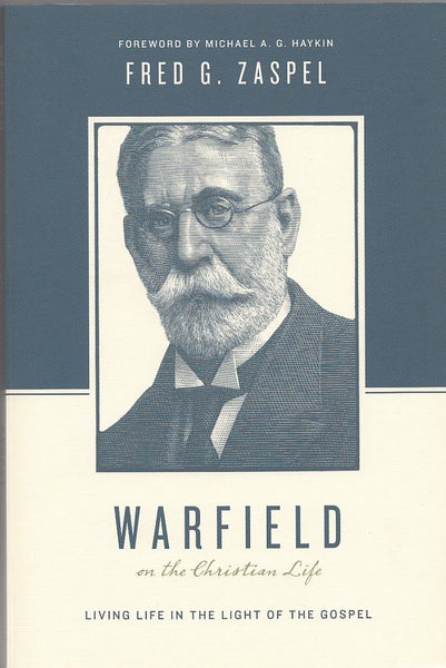 "Warfield: on the Christian Life" by Fred G. Zaspel