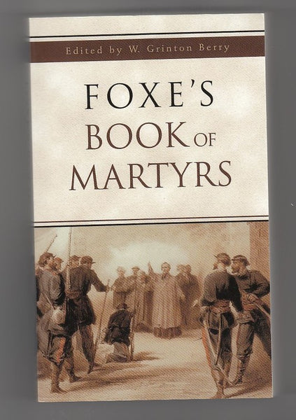 "Foxe's Book of Martyrs" edited by W. Grinton Berry