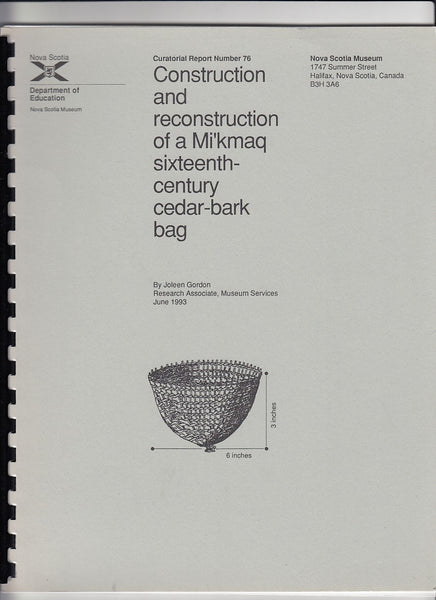 "Construction and Reconstruction of a Mi'kmaq sixteenth-century cedar-bark bag" by Joleen Gordon