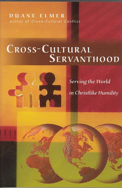"Cross-Cultural Servanthood: Serving the World in Christlike Humility" by Duane Elmer