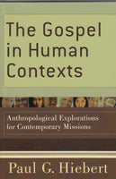 "The Gospel in Human Contexts: Anthropological Explorations for Contemporary Missions" by Paul G. Hiebert