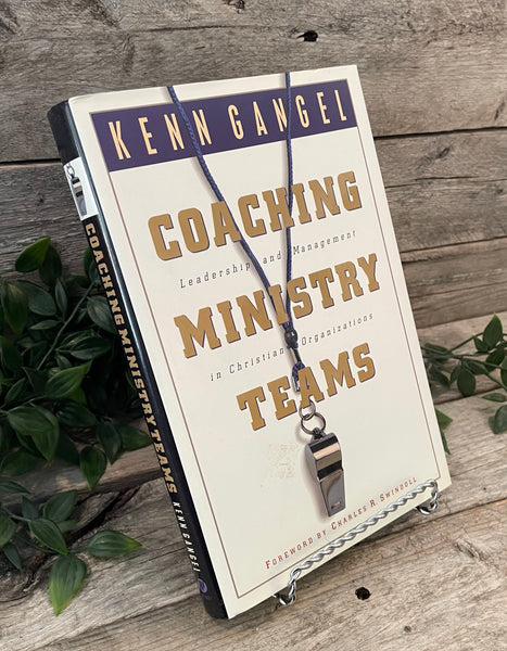 "Coaching Ministry Teams: Leadership and Management in Christian Organizations" by Kenn Gangel
