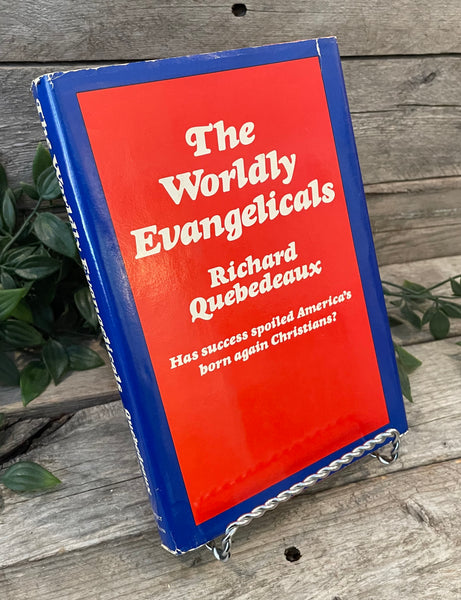 "The Worldly Evangelicals: Has Success Spoiled America's Born Again Christians" by Richard Quebedeaux