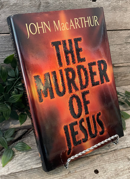 "The Murder of Jesus" by John MacArthur
