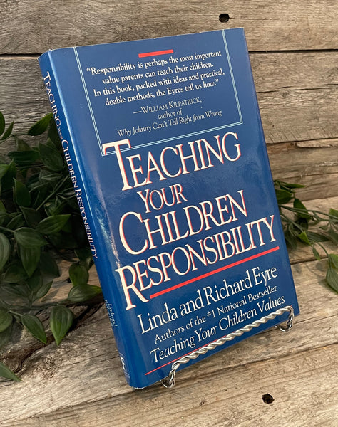 "Teaching Your Children Responsibility" by Linda and Richard Eyre