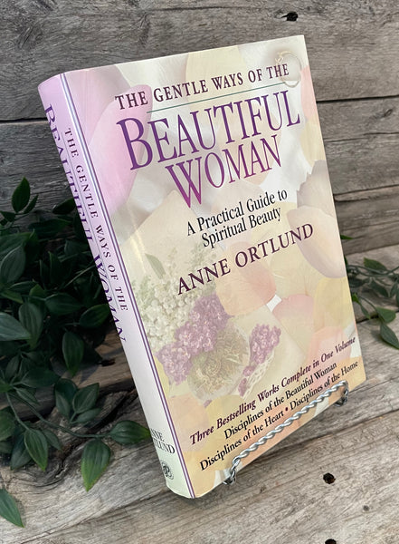 "The Gentle Ways of the Beautiful Woman: A Practical Guide to Spiritual Beauty" by Anne Ortland