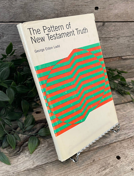 "The Pattern of New Testament Truth" by George Eldon Ladd