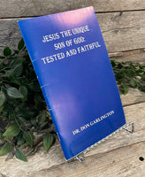"Jesus The Unique Son of God: Tested and Faithful" by Dr. Don Garlington