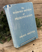 "The Reformed Doctrine of Predestination" by Loraine Boettner