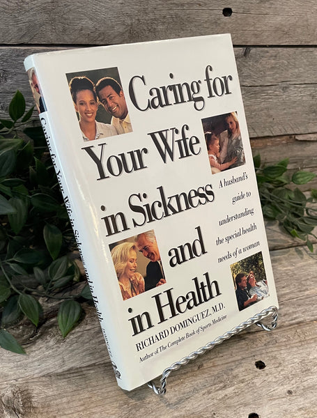 "Caring For Your Wife In Sickness And In Health" by Richard Dominguez