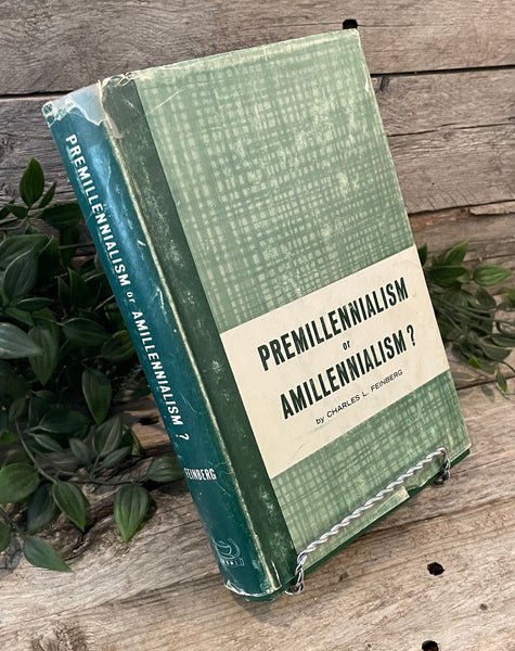 "Premillennialism or Amillennialism?" by Charles L. Feinberg