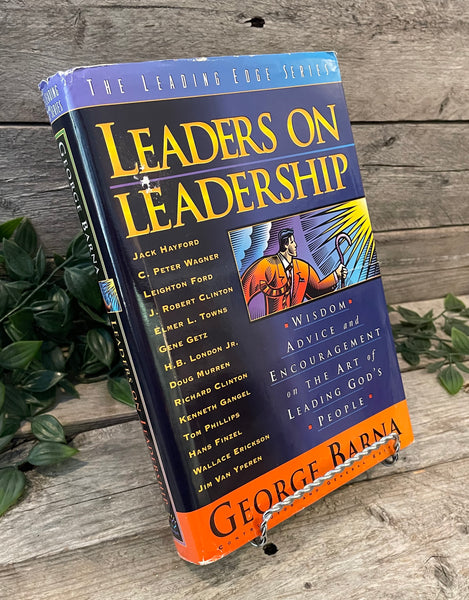 "Leaders on Leadership: Wisdom, Advice and Encouragement on The Art of Leading God's People" by George Barna