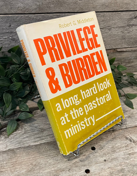 "Privilege & Burden: A Long, Hard Look At The Pastoral Ministry" Robert G. Middleton