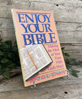 "Enjoy Your Bible: Making the Most of Your Time With God's Word" by Irving L. Jensen