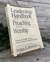 "Leadership Handbook of Preaching and Worship" edited by James D. Berkley