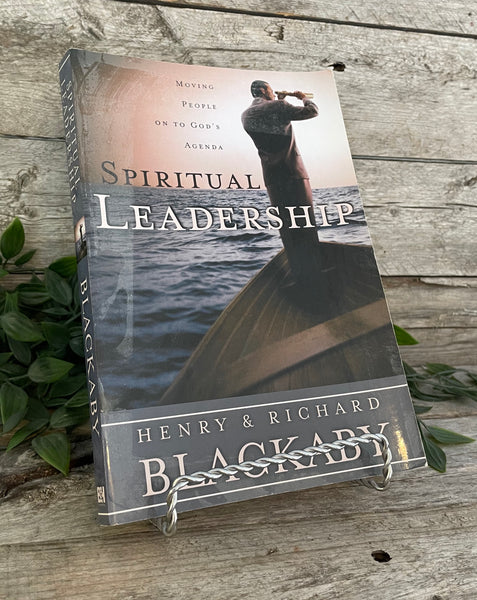"Spiritual Leadership: Moving People On To God's Agenda" by Henry & Richard Blackaby